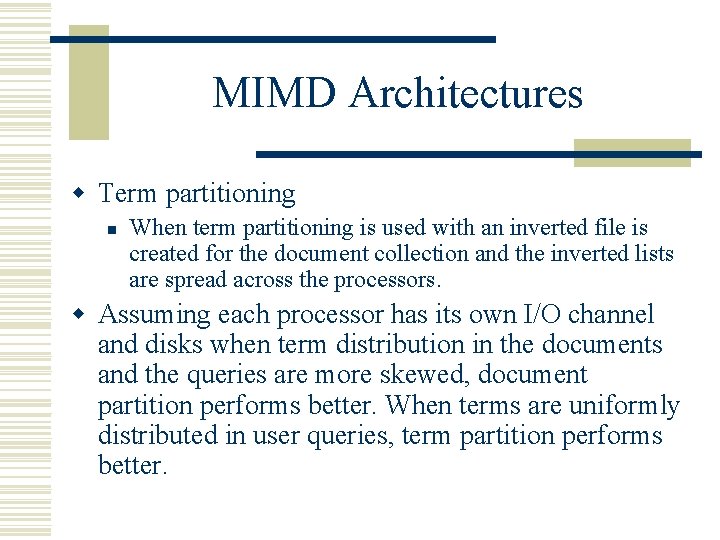 MIMD Architectures w Term partitioning n When term partitioning is used with an inverted