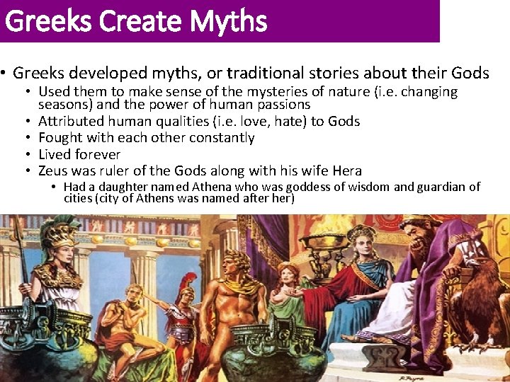 Greeks Create Myths • Greeks developed myths, or traditional stories about their Gods •