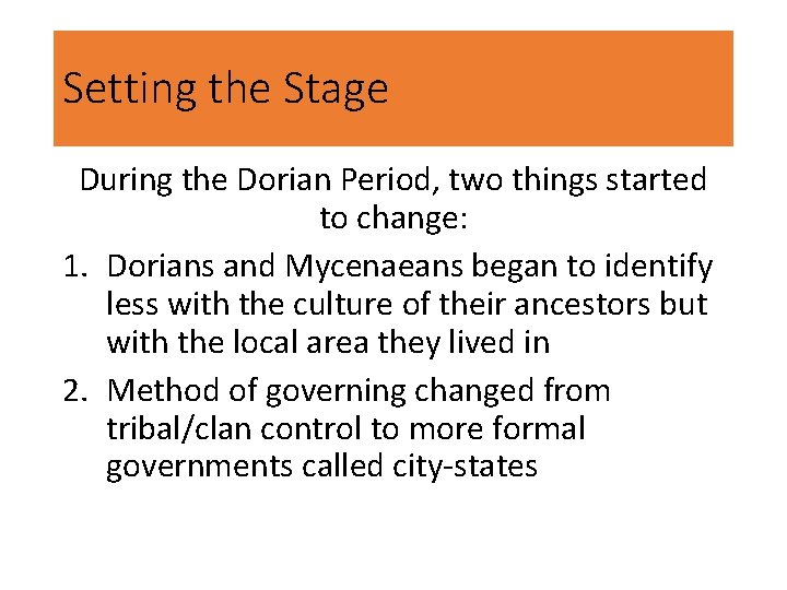 Setting the Stage During the Dorian Period, two things started to change: 1. Dorians