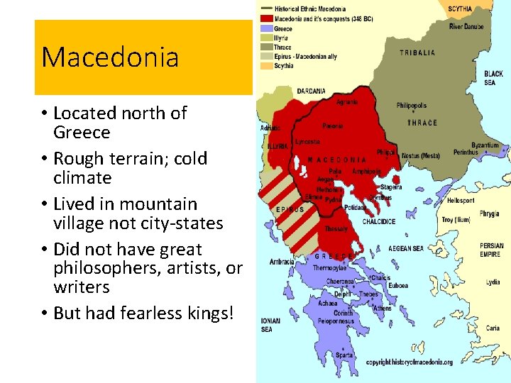 Macedonia • Located north of Greece • Rough terrain; cold climate • Lived in