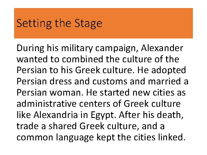 Setting the Stage During his military campaign, Alexander wanted to combined the culture of