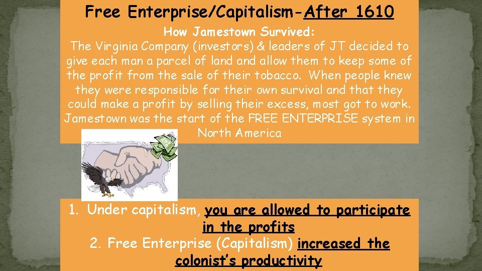 Free Enterprise/Capitalism-After 1610 How Jamestown Survived: The Virginia Company (investors) & leaders of JT