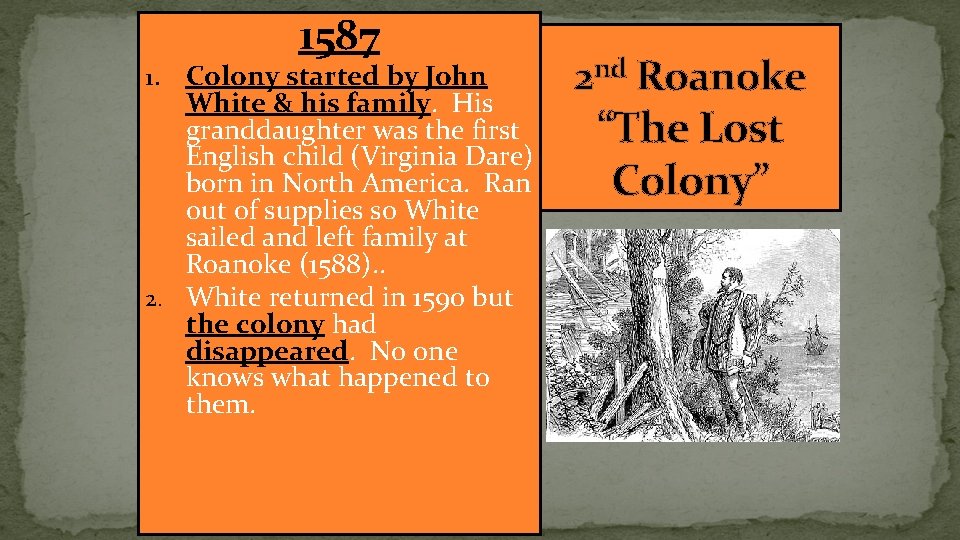 1587 Colony started by John White & his family. His granddaughter was the first