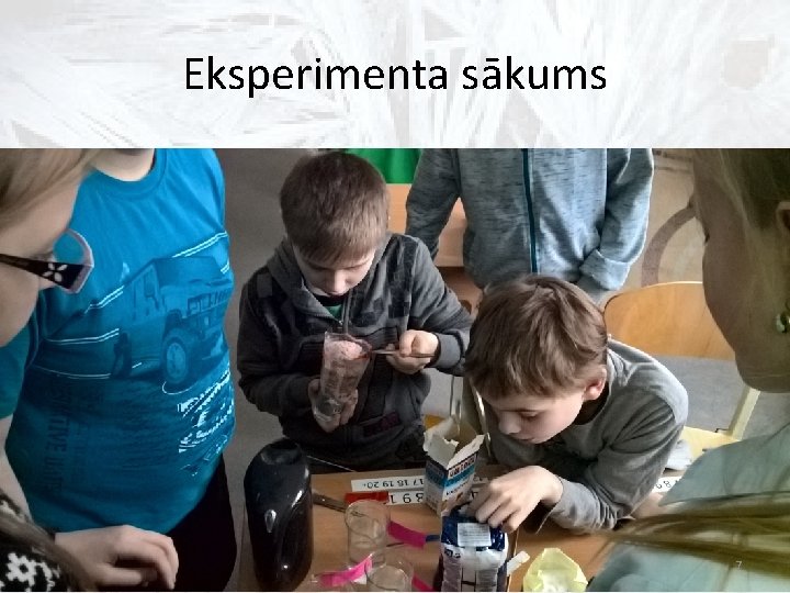 Eksperimenta sākums 7 