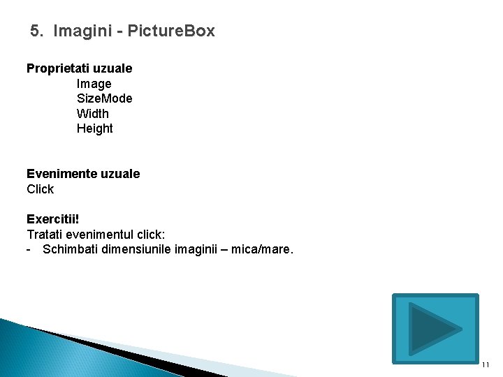 5. Imagini - Picture. Box Proprietati uzuale Image Size. Mode Width Height Evenimente uzuale