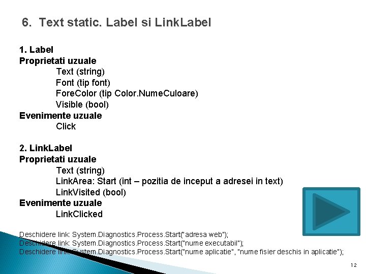 6. Text static. Label si Link. Label 1. Label Proprietati uzuale Text (string) Font