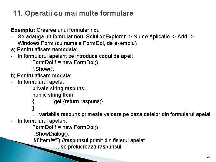 11. Operatii cu mai multe formulare Exemplu: Crearea unui formular nou - Se adauga