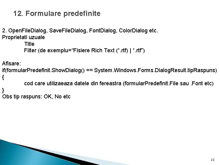 12. Formulare predefinite 2. Open. File. Dialog, Save. File. Dialog, Font. Dialog, Color. Dialog