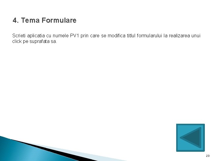 4. Tema Formulare Scrieti aplicatia cu numele PV 1 prin care se modifica titlul