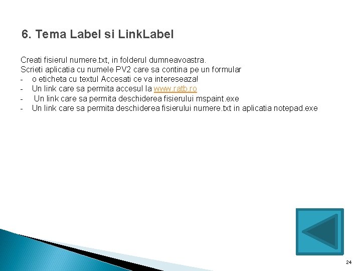 6. Tema Label si Link. Label Creati fisierul numere. txt, in folderul dumneavoastra. Scrieti