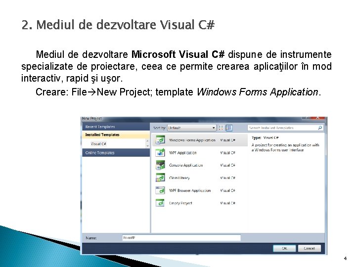 2. Mediul de dezvoltare Visual C# Mediul de dezvoltare Microsoft Visual C# dispune de