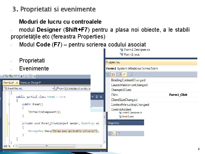 3. Proprietati si evenimente Moduri de lucru cu controalele modul Designer (Shift+F 7) pentru