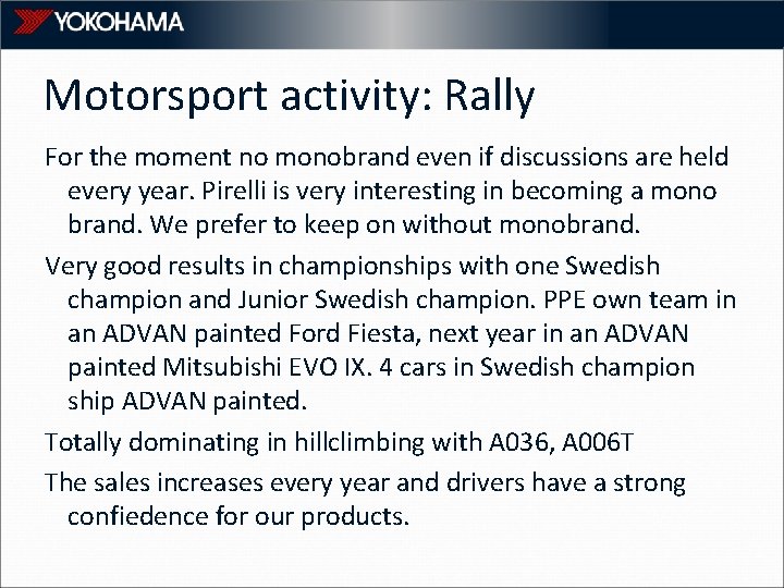 Motorsport activity: Rally For the moment no monobrand even if discussions are held every