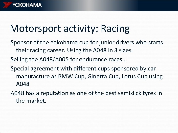 Motorsport activity: Racing Sponsor of the Yokohama cup for junior drivers who starts their