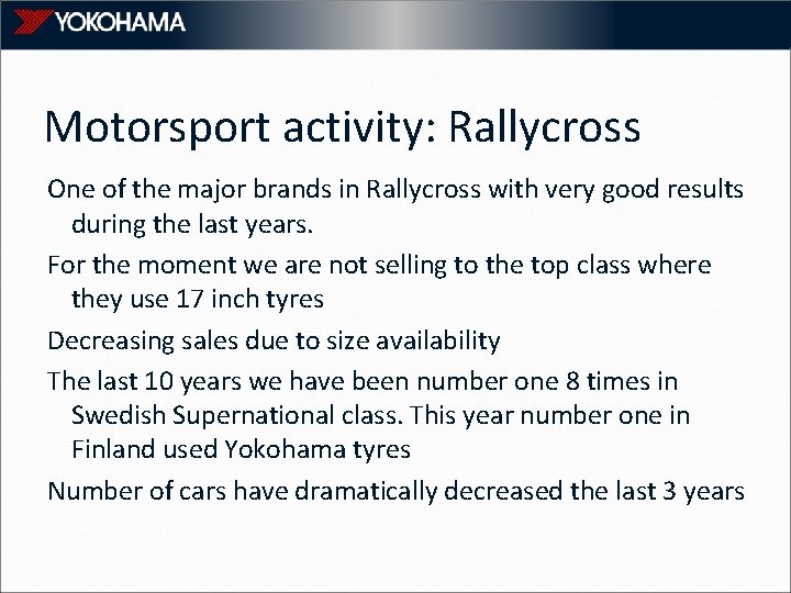 Motorsport activity: Rallycross One of the major brands in Rallycross with very good results