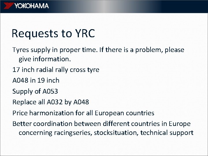 Requests to YRC Tyres supply in proper time. If there is a problem, please