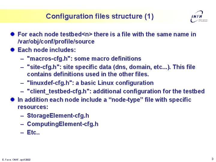 Configuration files structure (1) ® For each node testbed<n> there is a file with