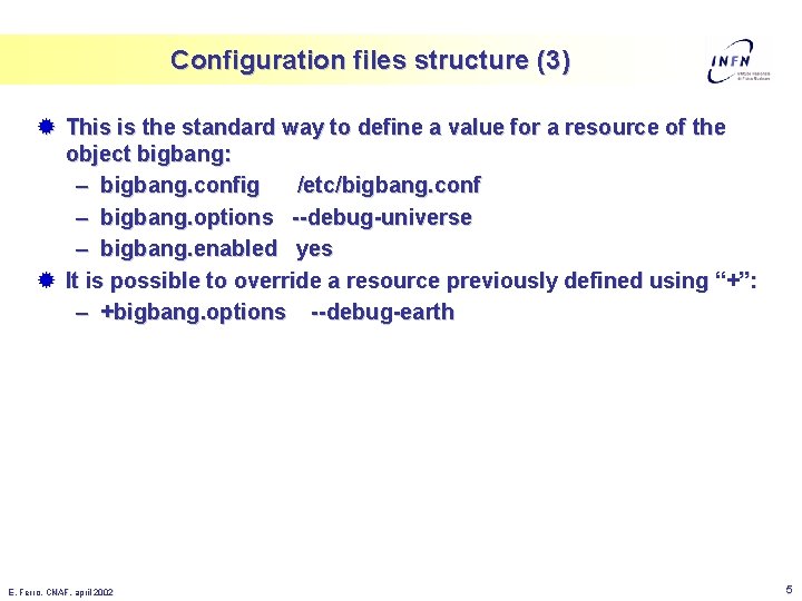 Configuration files structure (3) ® This is the standard way to define a value