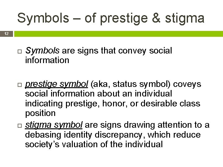 Symbols – of prestige & stigma 12 Symbols are signs that convey social information