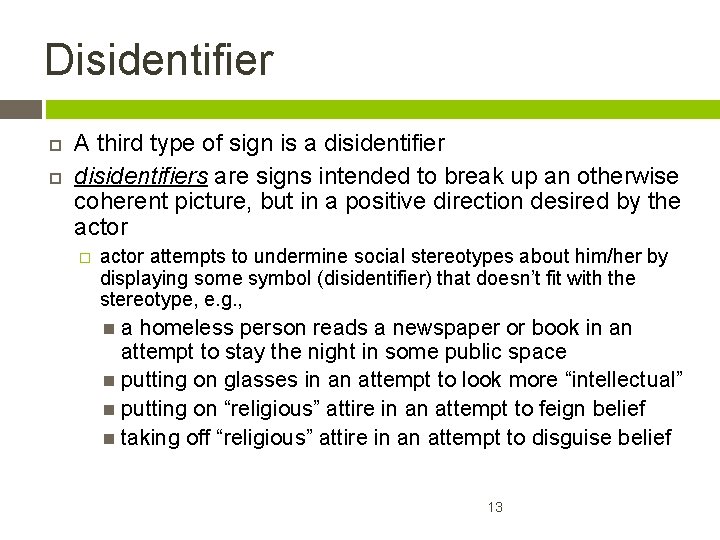 Disidentifier A third type of sign is a disidentifiers are signs intended to break