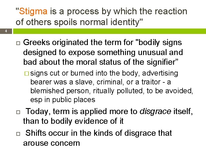 "Stigma is a process by which the reaction of others spoils normal identity" 4