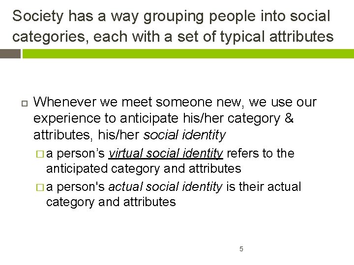 Society has a way grouping people into social categories, each with a set of