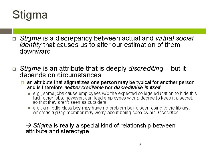 Stigma is a discrepancy between actual and virtual social identity that causes us to