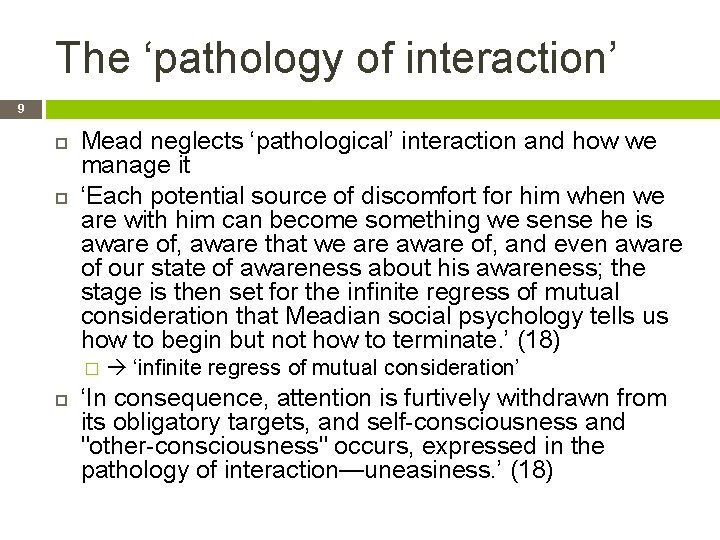The ‘pathology of interaction’ 9 Mead neglects ‘pathological’ interaction and how we manage it