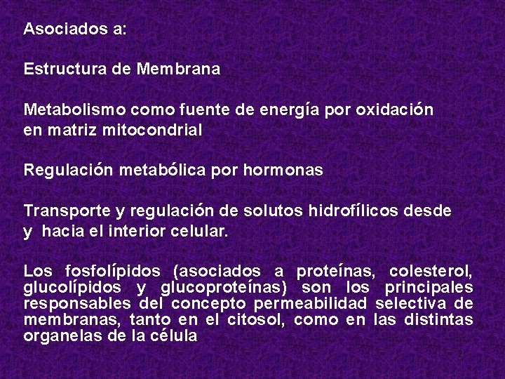 Asociados a: Estructura de Membrana Metabolismo como fuente de energía por oxidación en matriz