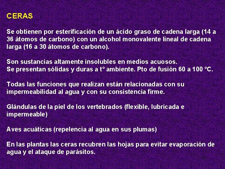 CERAS Se obtienen por esterificación de un ácido graso de cadena larga (14 a