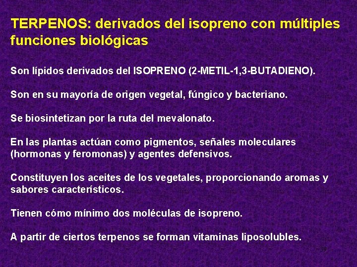 TERPENOS: derivados del isopreno con múltiples funciones biológicas Son lípidos derivados del ISOPRENO (2