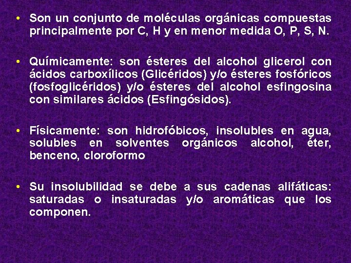  • Son un conjunto de moléculas orgánicas compuestas principalmente por C, H y