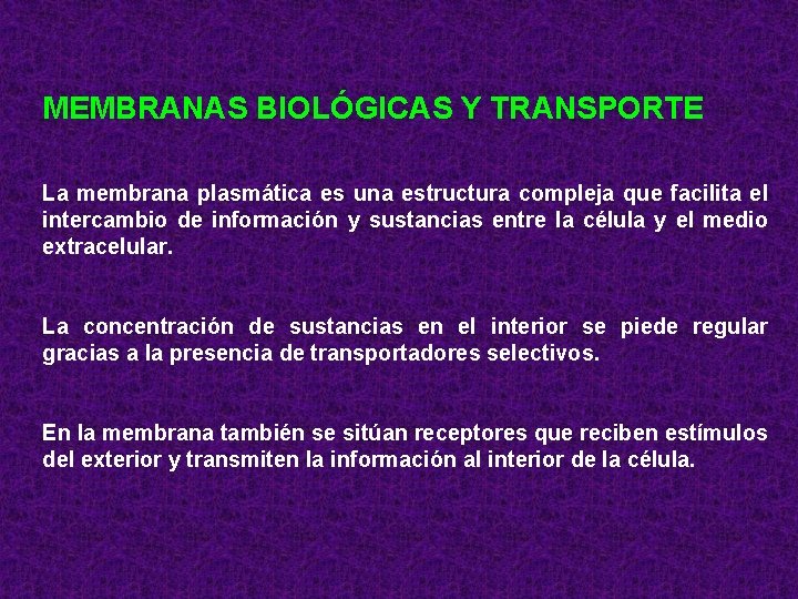 MEMBRANAS BIOLÓGICAS Y TRANSPORTE La membrana plasmática es una estructura compleja que facilita el