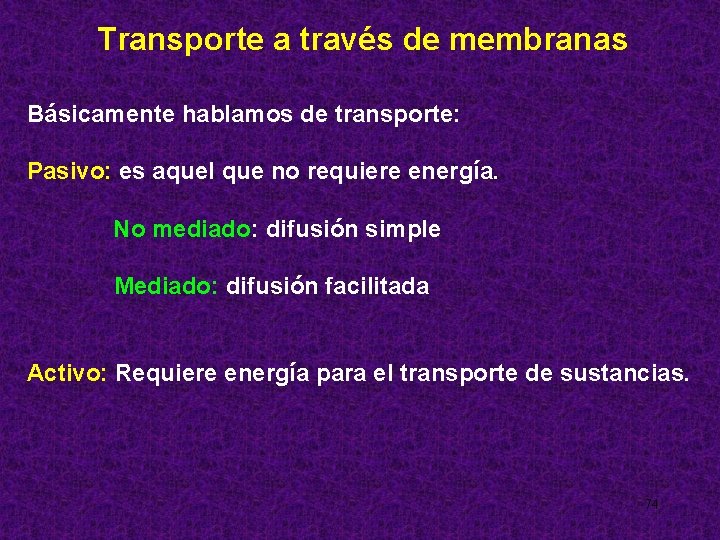 Transporte a través de membranas Básicamente hablamos de transporte: Pasivo: es aquel que no