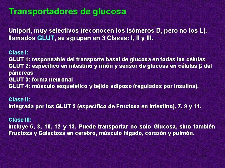 Transportadores de glucosa Uniport, muy selectivos (reconocen los isómeros D, pero no los L),