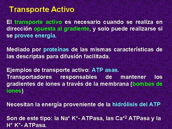 Transporte Activo El transporte activo es necesario cuando se realiza en dirección opuesta al