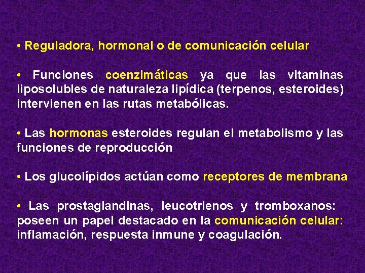  • Reguladora, hormonal o de comunicación celular • Funciones coenzimáticas ya que las