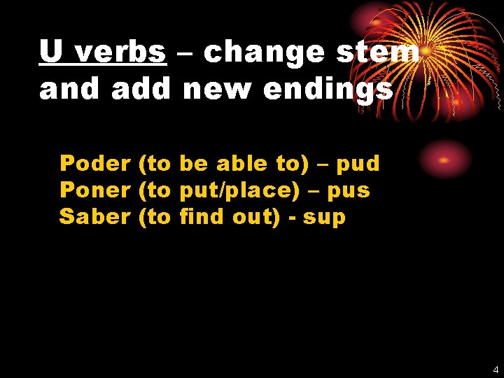 U verbs – change stem and add new endings Poder (to be able to)