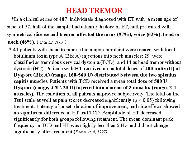 HEAD TREMOR *In a clinical series of 487 individuals diagnosed with ET with a