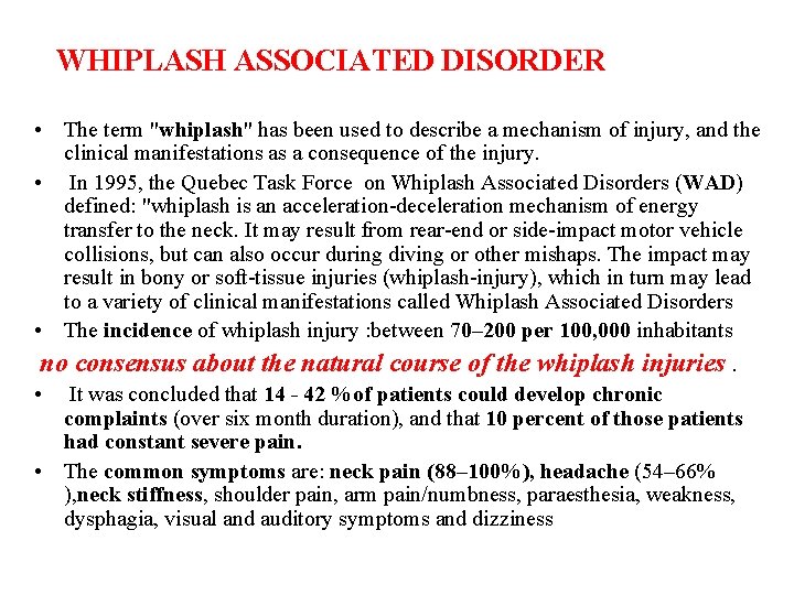 WHIPLASH ASSOCIATED DISORDER • The term "whiplash" has been used to describe a mechanism