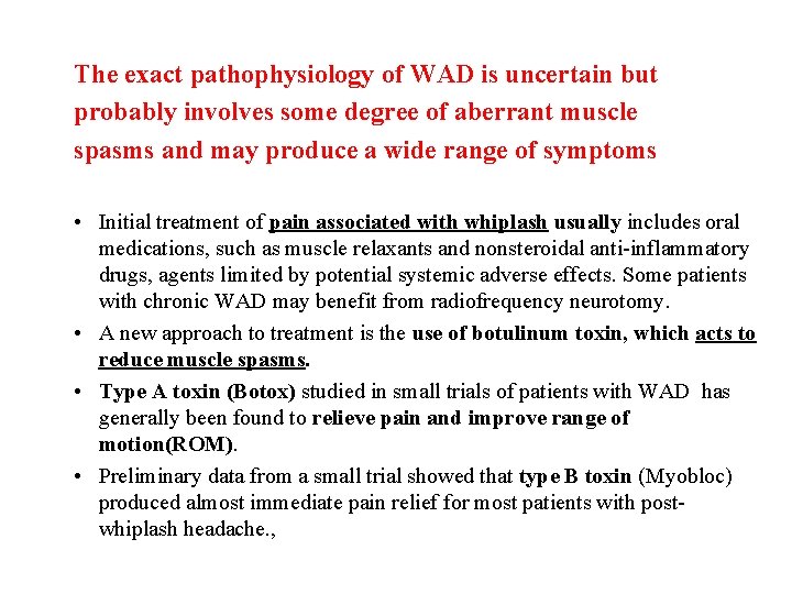 The exact pathophysiology of WAD is uncertain but probably involves some degree of aberrant