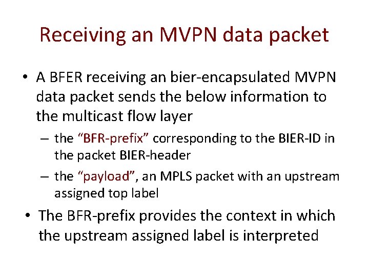 Receiving an MVPN data packet • A BFER receiving an bier-encapsulated MVPN data packet