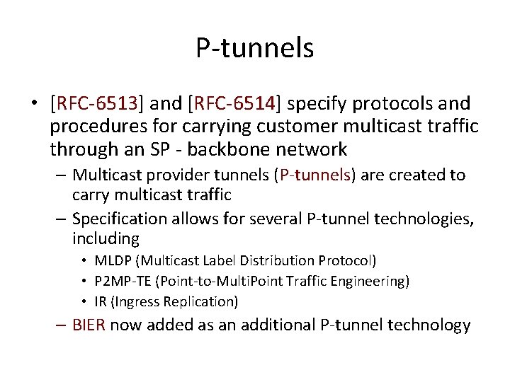 P-tunnels • [RFC-6513] and [RFC-6514] specify protocols and procedures for carrying customer multicast traffic