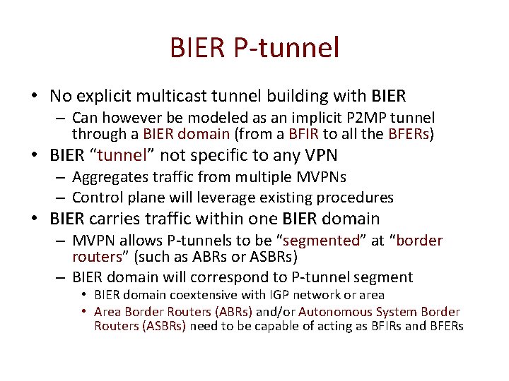 BIER P-tunnel • No explicit multicast tunnel building with BIER – Can however be