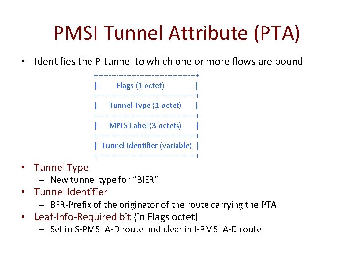 PMSI Tunnel Attribute (PTA) • Identifies the P-tunnel to which one or more flows