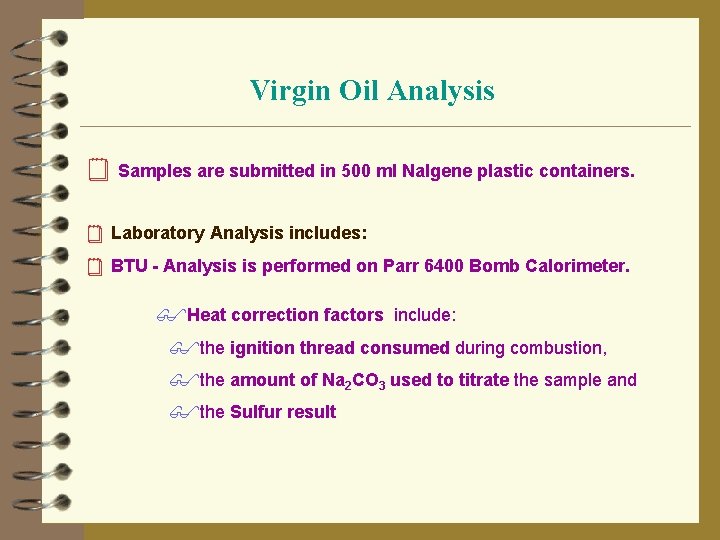 Virgin Oil Analysis ¥ Samples are submitted in 500 ml Nalgene plastic containers. ¥