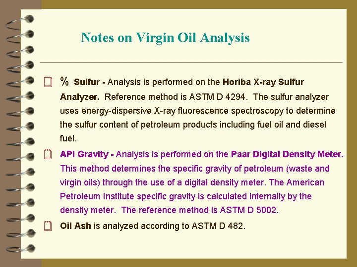 Notes on Virgin Oil Analysis ¥ % Sulfur - Analysis is performed on the