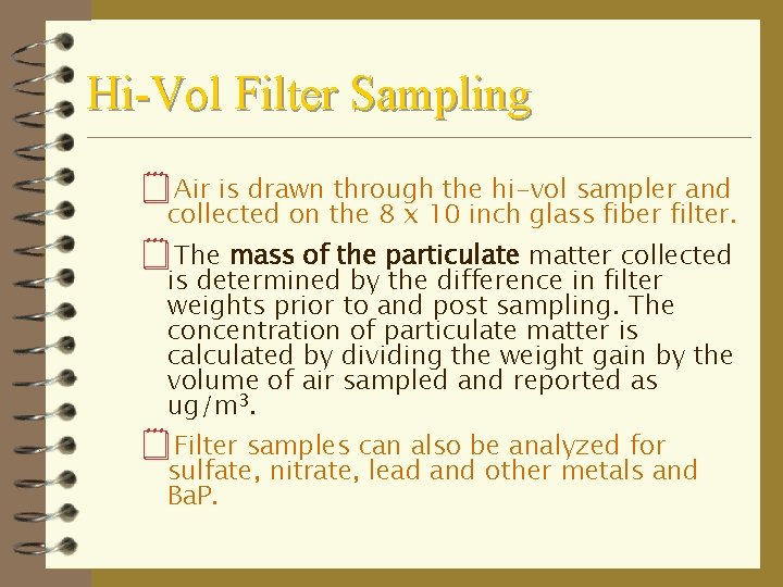 Hi-Vol Filter Sampling ¥Air is drawn through the hi-vol sampler and collected on the