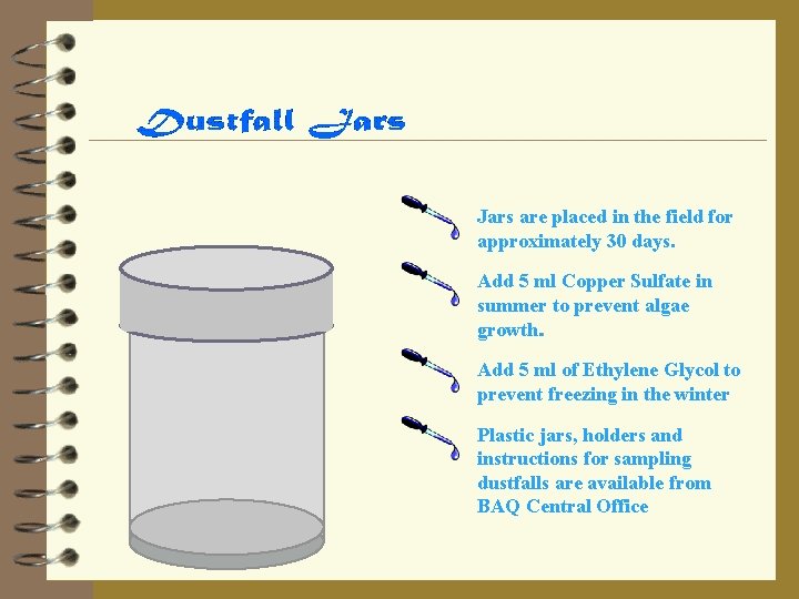 Jars are placed in the field for approximately 30 days. Add 5 ml Copper