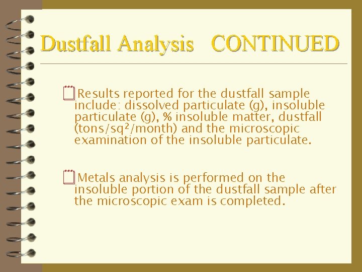 Dustfall Analysis CONTINUED ¥Results reported for the dustfall sample include: dissolved particulate (g), insoluble